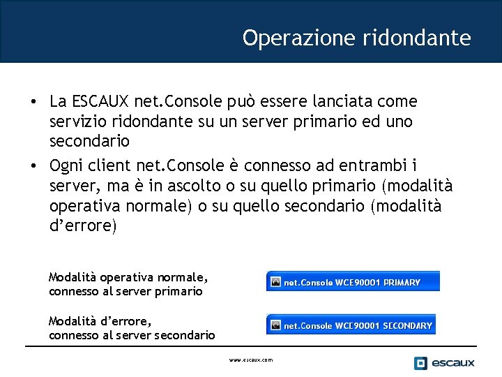 Operazione ridondante • La ESCAUX net. Console può essere lanciata come servizio ridondante su