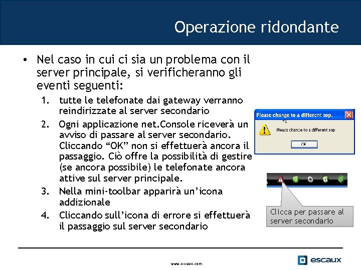 Operazione ridondante • Nel caso in cui ci sia un problema con il server