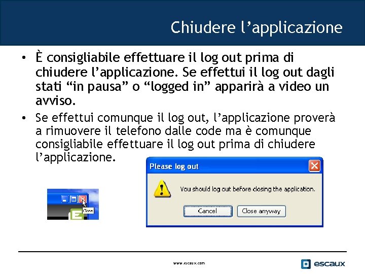 Chiudere l’applicazione • È consigliabile effettuare il log out prima di chiudere l’applicazione. Se
