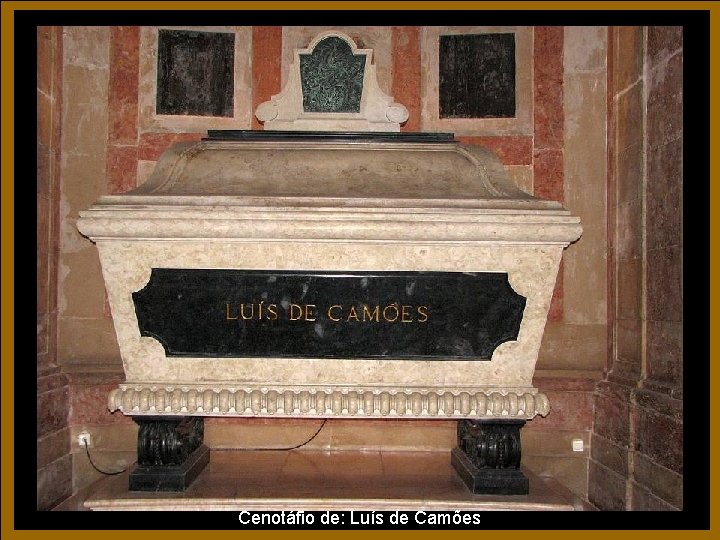 Cenotáfio de: Luís de Camões Cenotáfio de: Luís de Camões