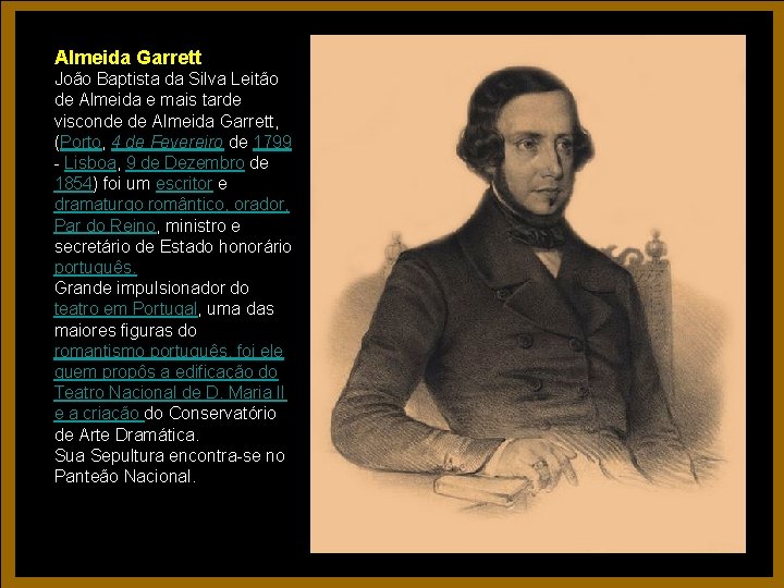 Almeida Garrett João Baptista da Silva Leitão de Almeida e mais tarde visconde de Almeida Garrett João Baptista da Silva Leitão de Almeida e mais tarde visconde de