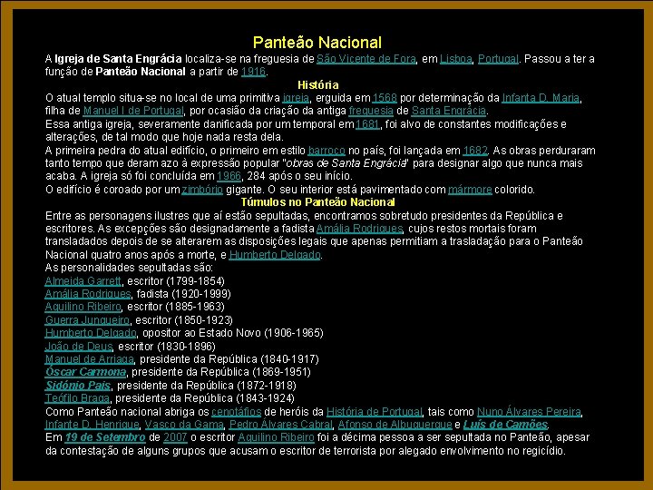 Panteão Nacional A Igreja de Santa Engrácia localiza-se na freguesia de São Vicente de Panteão Nacional A Igreja de Santa Engrácia localiza-se na freguesia de São Vicente de