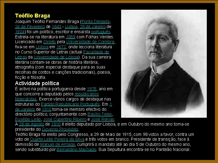 Teófilo Braga Joaquim Teófilo Fernandes Braga (Ponta Delgada, 24 de Fevereiro de 1843 - Teófilo Braga Joaquim Teófilo Fernandes Braga (Ponta Delgada, 24 de Fevereiro de 1843 -