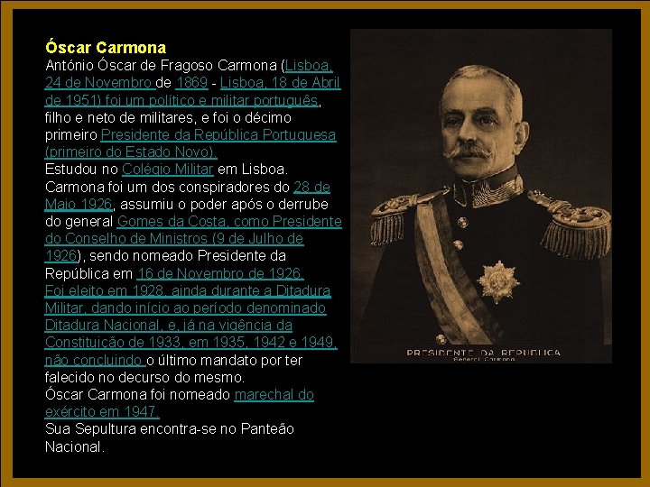 Óscar Carmona António Óscar de Fragoso Carmona (Lisboa, 24 de Novembro de 1869 - Óscar Carmona António Óscar de Fragoso Carmona (Lisboa, 24 de Novembro de 1869 -