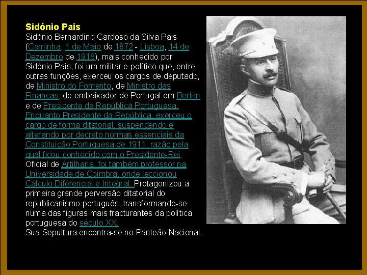 Sidónio Pais Sidónio Bernardino Cardoso da Silva Pais (Caminha, 1 de Maio de 1872 Sidónio Pais Sidónio Bernardino Cardoso da Silva Pais (Caminha, 1 de Maio de 1872