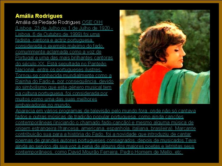 Amália Rodrigues Amália da Piedade Rodrigues OSE OIH (Lisboa, 23 de Julho ou 1 Amália Rodrigues Amália da Piedade Rodrigues OSE OIH (Lisboa, 23 de Julho ou 1