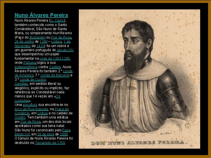 Nuno Álvares Pereira (O. Carm. ), também conhecido como o Santo Condestável, São Nuno Nuno Álvares Pereira (O. Carm. ), também conhecido como o Santo Condestável, São Nuno