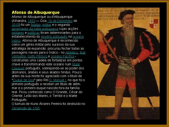 Afonso de Albuquerque ou d'Albuquerque (Alhandra, 1453 — Goa, 16 de Dezembro de 1515) Afonso de Albuquerque ou d'Albuquerque (Alhandra, 1453 — Goa, 16 de Dezembro de 1515)
