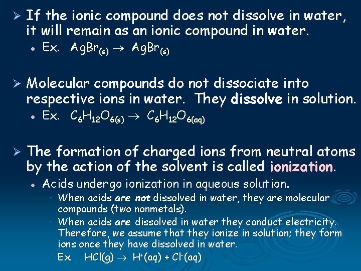 Ø If the ionic compound does not dissolve in water, it will remain as