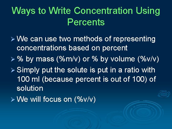 Ways to Write Concentration Using Percents Ø We can use two methods of representing