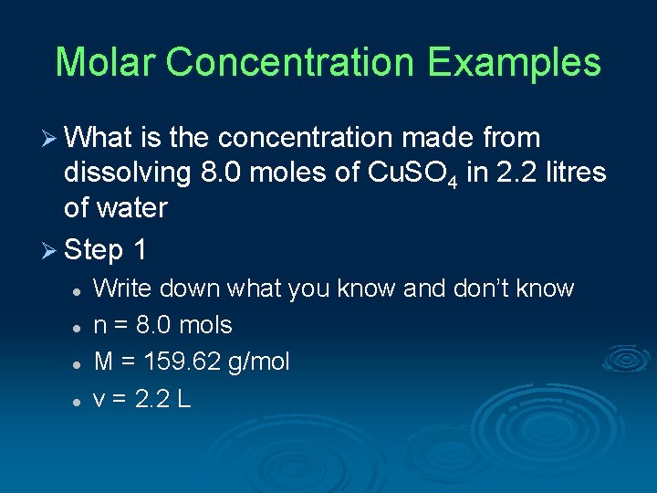 Molar Concentration Examples Ø What is the concentration made from dissolving 8. 0 moles