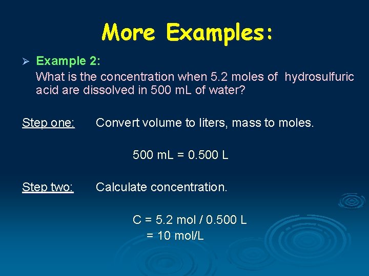 More Examples: Ø Example 2: What is the concentration when 5. 2 moles of