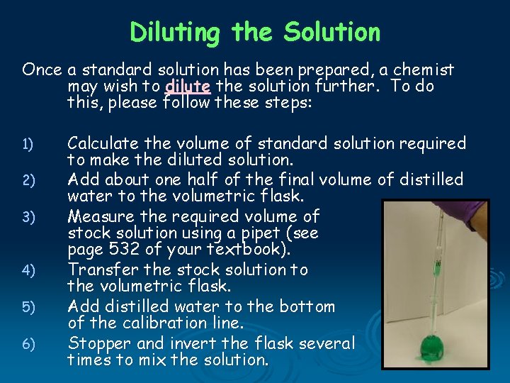 Diluting the Solution Once a standard solution has been prepared, a chemist may wish