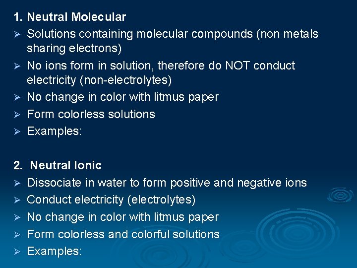 1. Neutral Molecular Ø Solutions containing molecular compounds (non metals sharing electrons) Ø No