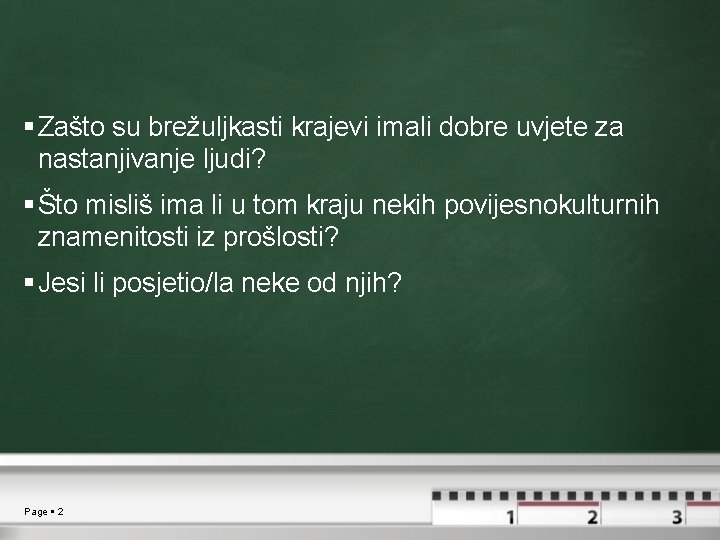  Zašto su brežuljkasti krajevi imali dobre uvjete za nastanjivanje ljudi? Što misliš ima