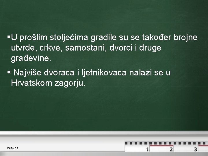  U prošlim stoljećima gradile su se također brojne utvrde, crkve, samostani, dvorci i