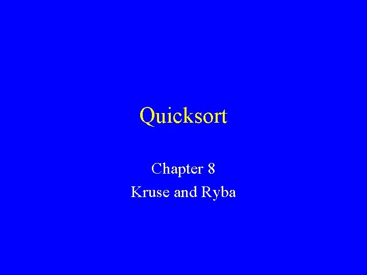 Quicksort Chapter 8 Kruse and Ryba 