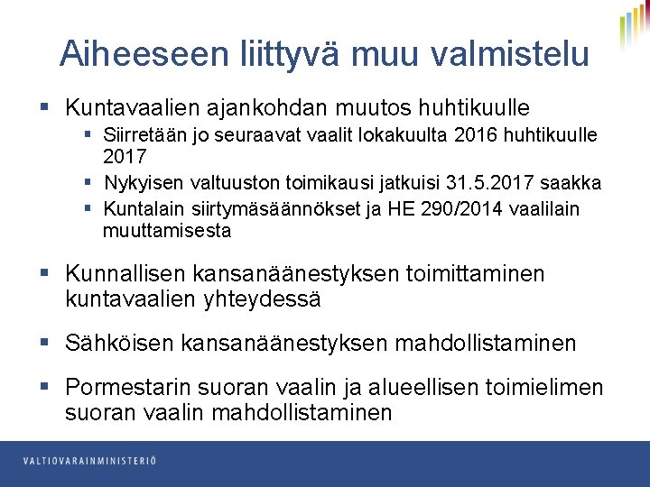 Aiheeseen liittyvä muu valmistelu § Kuntavaalien ajankohdan muutos huhtikuulle § Siirretään jo seuraavat vaalit