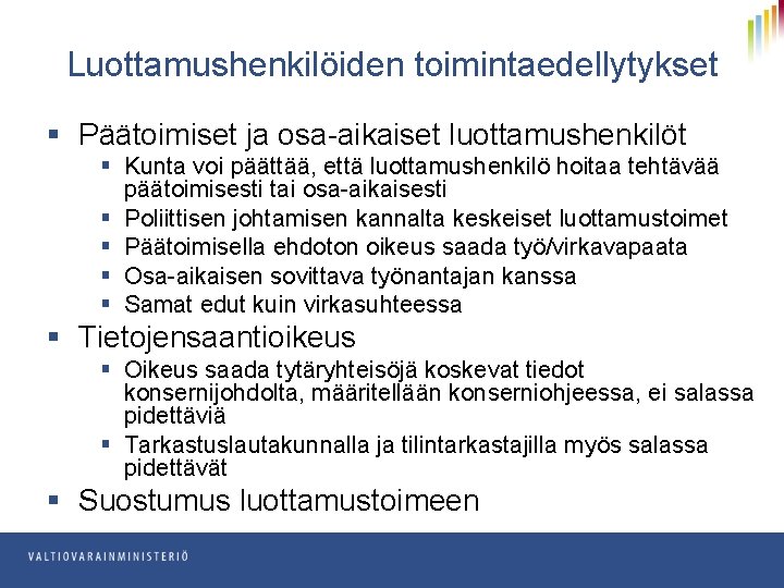 Luottamushenkilöiden toimintaedellytykset § Päätoimiset ja osa-aikaiset luottamushenkilöt § Kunta voi päättää, että luottamushenkilö hoitaa
