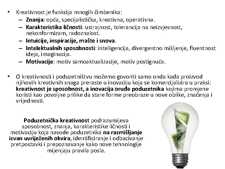  • Kreativnost je funkcija mnogih čimbenika: – Znanja: opća, specijalistička, kreativna, operativna. –