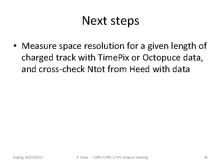 Next steps • Measure space resolution for a given length of charged track with