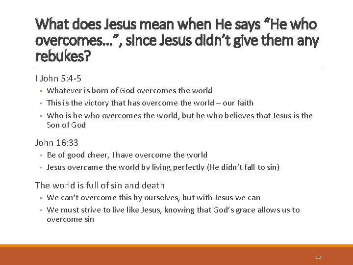 What does Jesus mean when He says “He who overcomes…”, since Jesus didn’t give