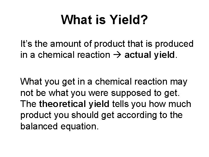 What is Yield? It’s the amount of product that is produced in a chemical