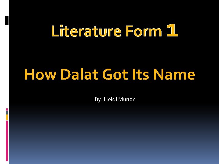 Literature Form 1 How Dalat Got Its Name By: Heidi Munan 