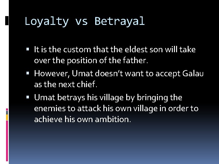 Loyalty vs Betrayal It is the custom that the eldest son will take over