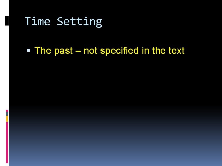 Time Setting The past – not specified in the text 