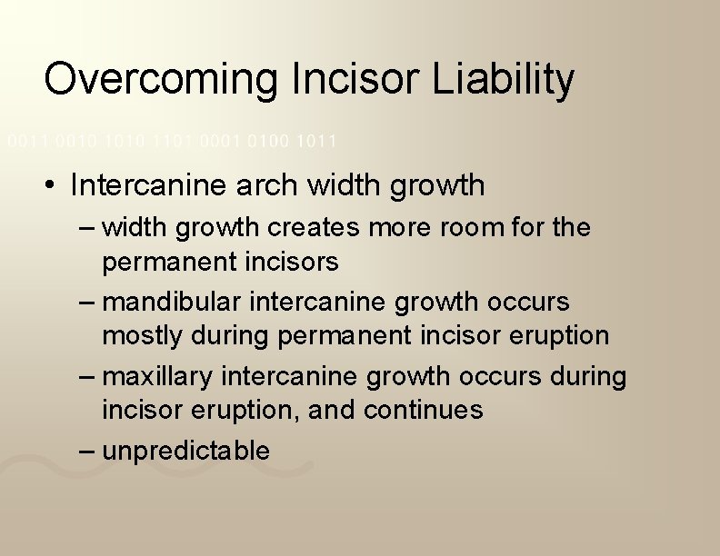 Overcoming Incisor Liability • Intercanine arch width growth – width growth creates more room