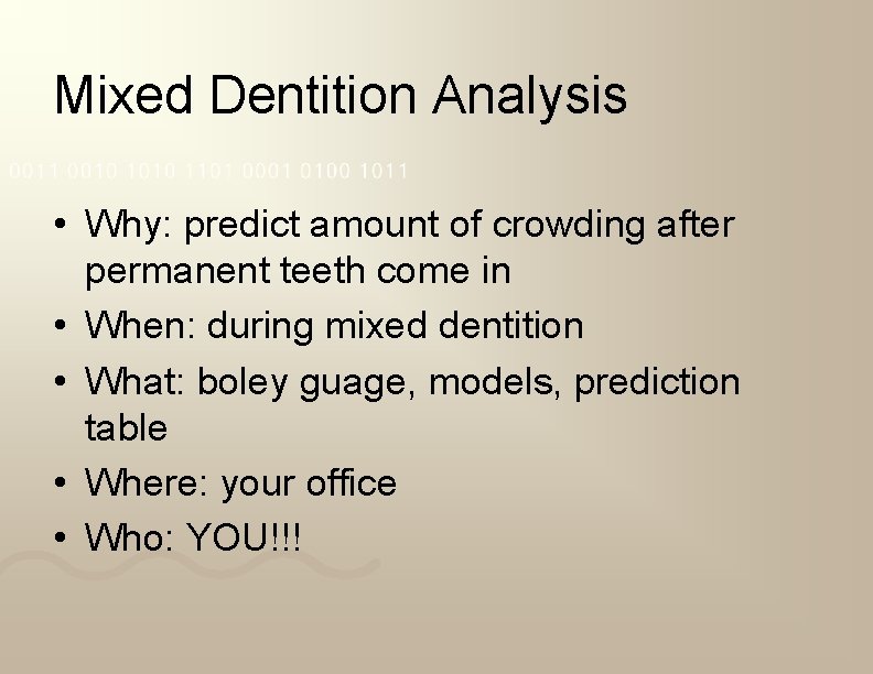 Mixed Dentition Analysis • Why: predict amount of crowding after permanent teeth come in