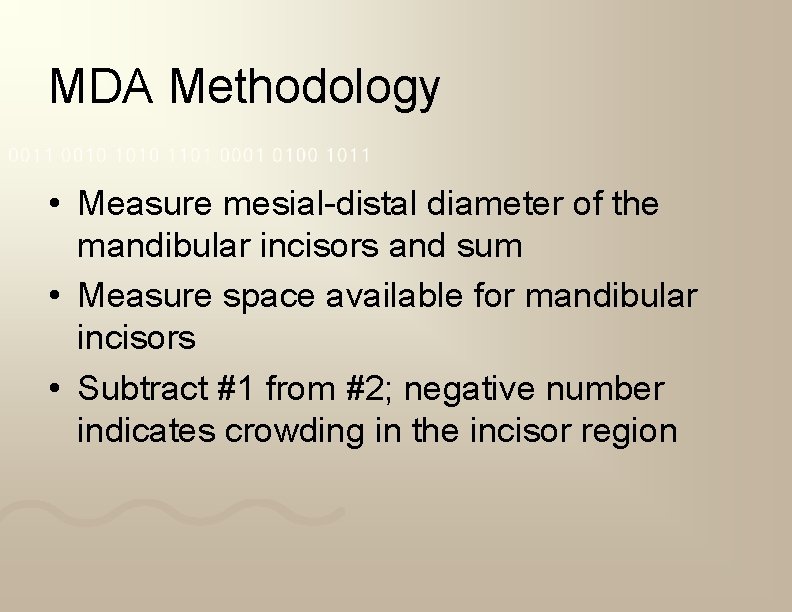 MDA Methodology • Measure mesial-distal diameter of the mandibular incisors and sum • Measure