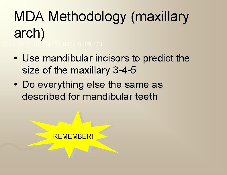 MDA Methodology (maxillary arch) • Use mandibular incisors to predict the size of the