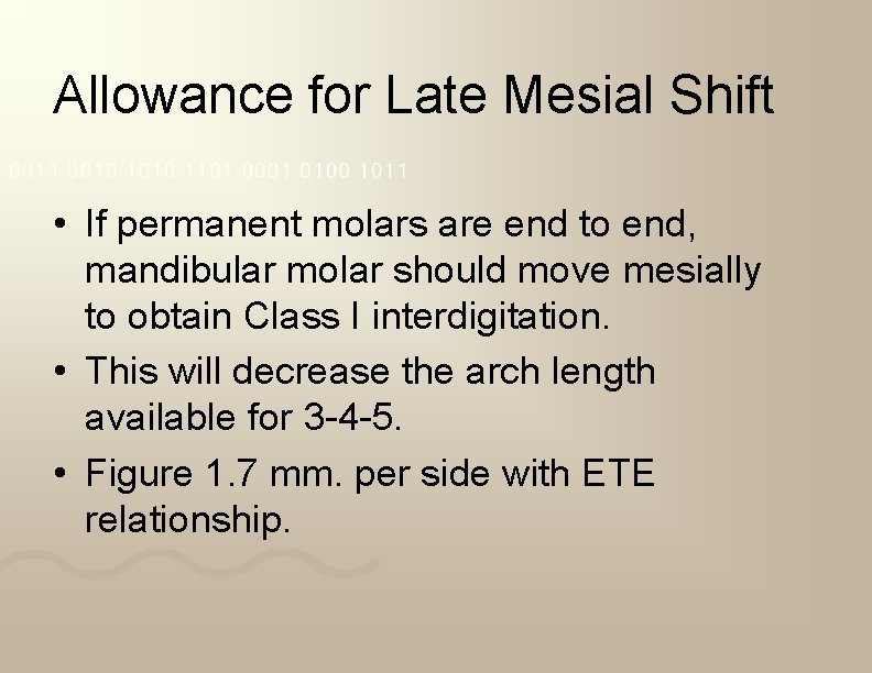 Allowance for Late Mesial Shift • If permanent molars are end to end, mandibular