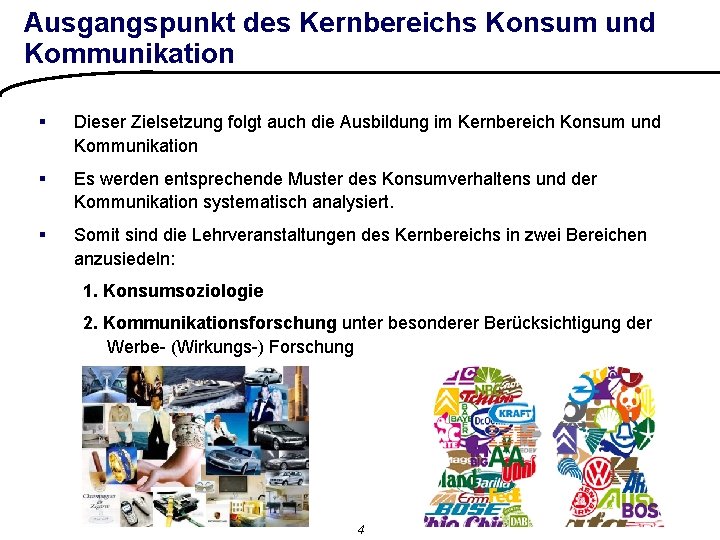 Ausgangspunkt des Kernbereichs Konsum und Kommunikation § Dieser Zielsetzung folgt auch die Ausbildung im