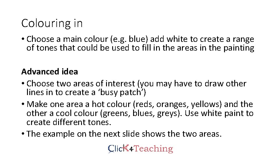 Colouring in • Choose a main colour (e. g. blue) add white to create