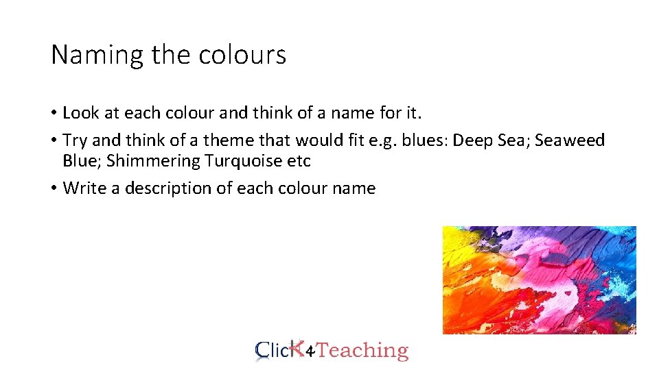 Naming the colours • Look at each colour and think of a name for