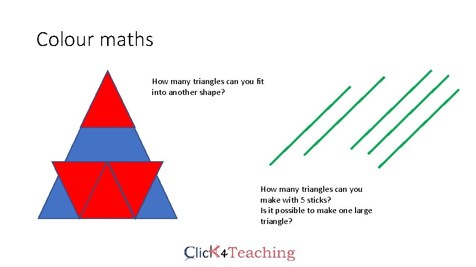 Colour maths How many triangles can you fit into another shape? How many triangles