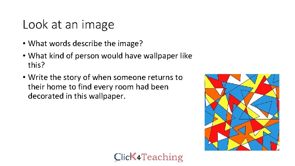 Look at an image • What words describe the image? • What kind of