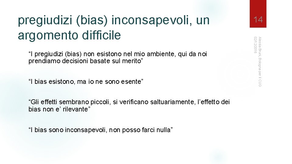 “I pregiudizi (bias) non esistono nel mio ambiente, qui da noi prendiamo decisioni basate