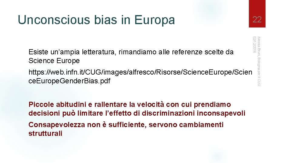 Unconscious bias in Europa https: //web. infn. it/CUG/images/alfresco/Risorse/Science. Europe/Scien ce. Europe. Gender. Bias. pdf
