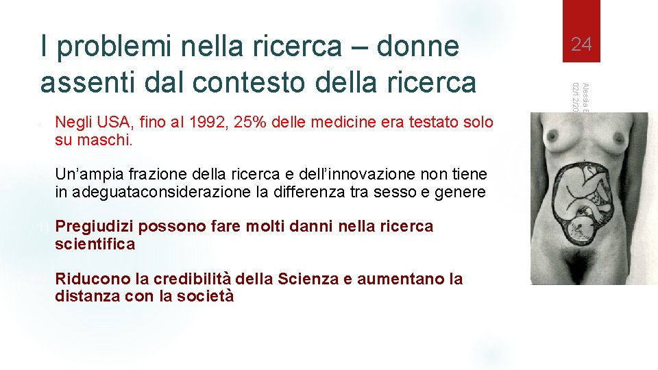  Negli USA, fino al 1992, 25% delle medicine era testato solo su maschi.