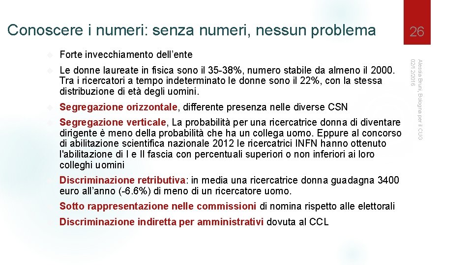 Conoscere i numeri: senza numeri, nessun problema Forte invecchiamento dell’ente Le donne laureate in