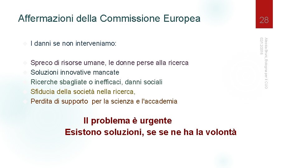 Affermazioni della Commissione Europea I danni se non interveniamo: Spreco di risorse umane, le