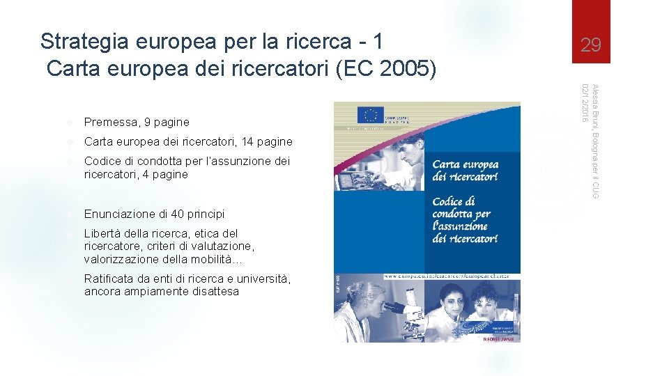 Strategia europea per la ricerca - 1 Carta europea dei ricercatori (EC 2005) Premessa,