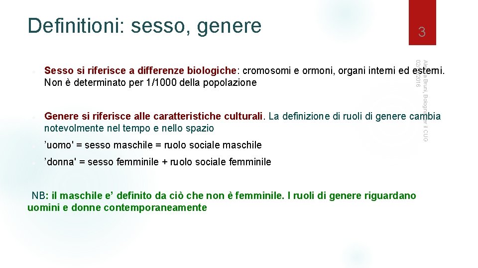 Definitioni: sesso, genere Alessia Bruni, Bologna per il CUG 02/12/2016 3 Sesso si riferisce