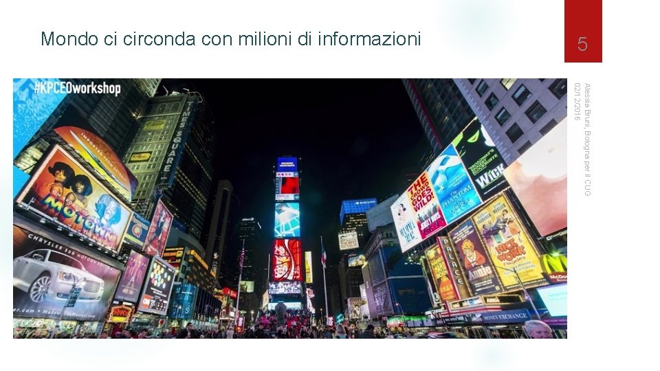 Mondo ci circonda con milioni di informazioni 5 Alessia Bruni, Bologna per il CUG