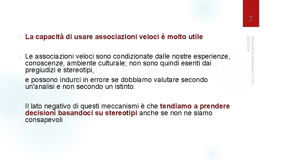 7 La capacità di usare associazioni veloci è molto utile Le associazioni veloci sono