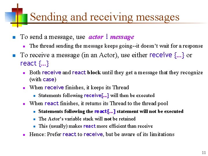Sending and receiving messages n To send a message, use actor ! message n